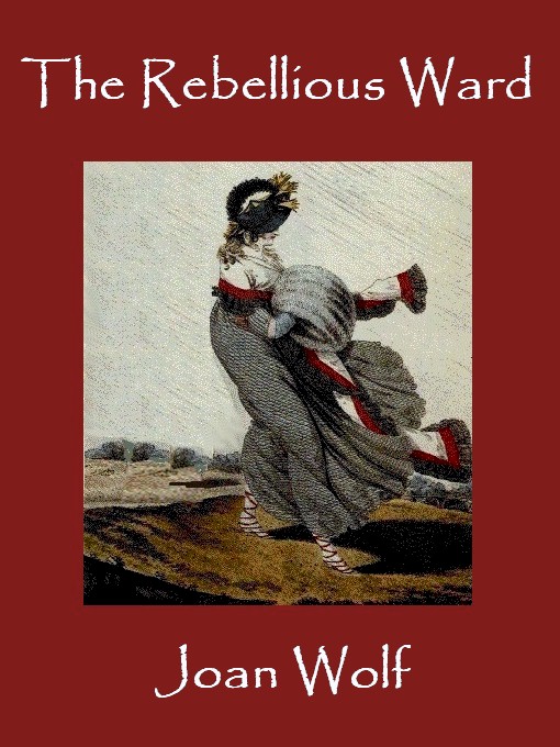 Title details for The Rebellious Ward by Joan Wolf - Available